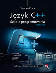 Język C++. Szkoła programowania. Wydanie VI