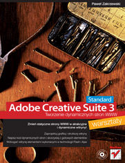 Adobe Creative Suite 3 Web Standard. Tworzenie dynamicznych stron WWW. Warsztaty