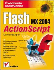 Flash MX 2004 ActionScript. Ćwiczenia praktyczne - Daniel Bargieł
