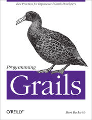 Programming Grails. Best Practices for Experienced Grails Developers