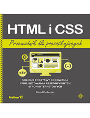 HTML i CSS. Przewodnik dla początkujących. Solidne podstawy kodowania i projektowania responsywnych stron internetowych