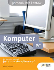 Komputer PC. Poradnik bez kantów