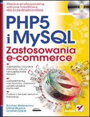 PHP 5 i MySQL. Zastosowania e-commerce - Emilian Balanescu, Mihai Bucica, Cristian Darie