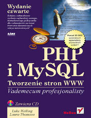 PHP i MySQL. Tworzenie stron WWW. Vademecum profesjonalisty. Wydanie  czwarte