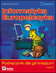 Informatyka Europejczyka. Podręcznik dla gimnazjum. Część 2 (Stara podstawa programowa)