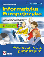 Informatyka Europejczyka. Podręcznik dla gimnazjum. Edycja: Windows Vista, Linux Ubuntu, MS Office 2007, OpenOffice.org. Wydanie II