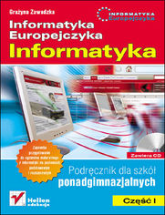Informatyka Europejczyka. Informatyka. Podręcznik dla szkół ponadgimnazjalnych. Część 1
