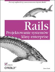 Rails. Projektowanie systemów klasy enterprise