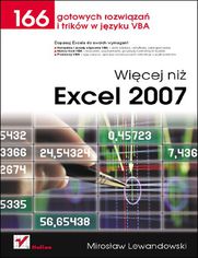 Więcej niż Excel 2007. 166 gotowych rozwiązań i trików w języku VBA - Mirosław Lewandowski
