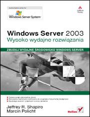 Windows Server 2003. Wysoko wydajne rozwiązania