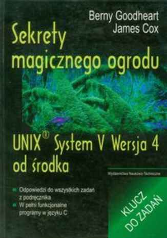Sekrety magicznego ogrodu. UNIX System V Wersja 4 od środka. Klucz do zadań