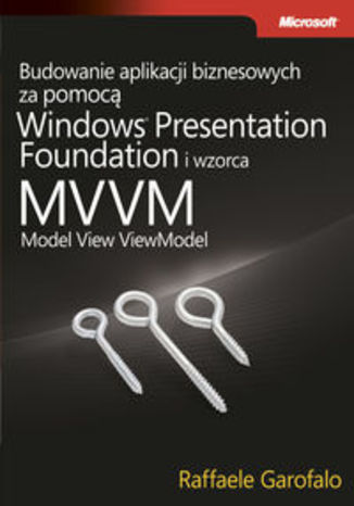 Budowanie aplikacji biznesowych za pomocą Windows Presentation Foundation i wzorca Model View ViewM