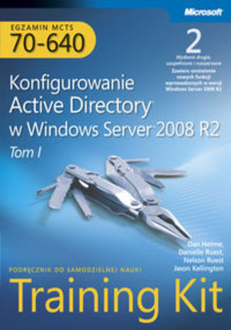 Egzamin MCTS 70-640: Konfigurowanie Active Directory w Windows Server 2008 R2 Training Kit. Wydanie II