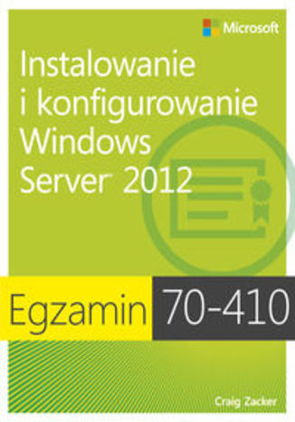 Egzamin 70-410. Instalowanie i konfigurowanie Windows Server 2012