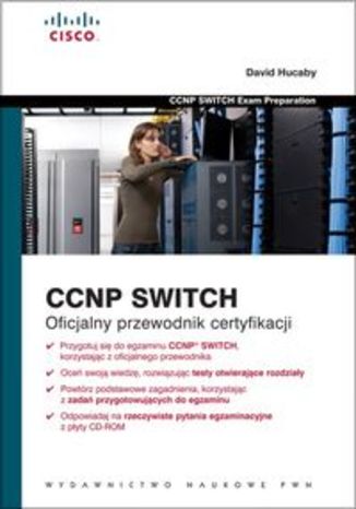 CCNP SWITCH. Oficjalny przewodnik certyfikacji z płytą CD