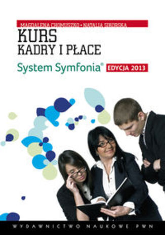 Kurs Kadry i Płace. System Symfonia. Edycja 2013 z płytą CD