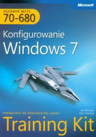 MCTS Egzamin 70-680 Konfigurowanie Windows 7 z płytą CD