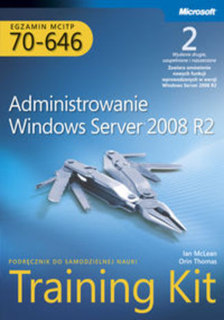 Egzamin MCITP 70-646: Administrowanie Windows Server 2008 R2. Training Kit