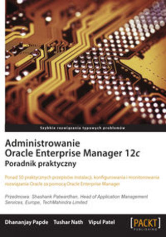 Administrowanie Oracle Enterprise Manager 12c. Poradnik praktyczny. Poradnik praktyczny