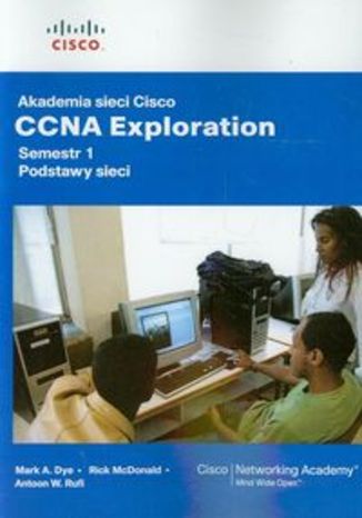 Akademia sieci Cisco CCNA Exploration. Semestr 1. Podstawy sieci z płytą CD