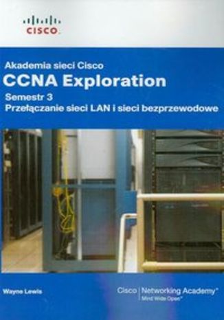 Akademia sieci Cisco. CCNA Exploration semestr 3. Przełączanie sieci LAN i sieci bezprzewodowe z płytą CD