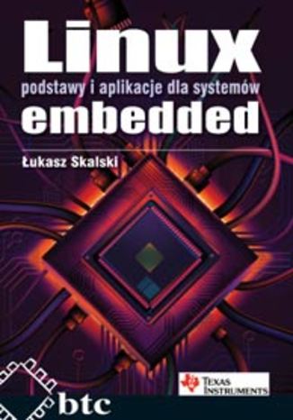Linux embedded podstawy i aplikacje dla systemów