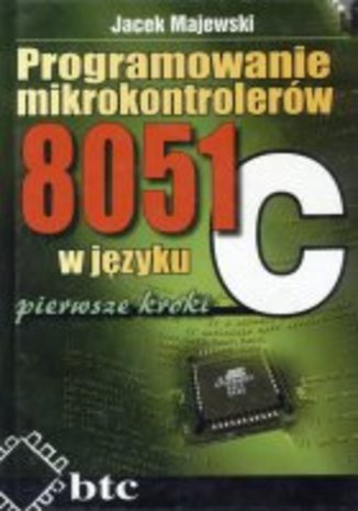 Programowanie mikrokontrolerów 8051 w języku C - pierwsze kroki