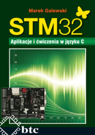 STM 32. Aplikacje i ćwiczenia w języku C