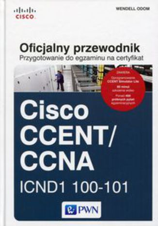Przygotowanie do egzaminu na certyfikat Cisco CCENT/CCNA. ICND1 100-101. Oficjalny przewodnik