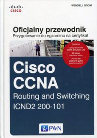 Przygotowanie do egzaminu na certyfikat Cisco CCNA Routing and Switching. ICND2 200-101. Oficjalny przewodnik