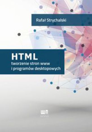 HTML tworzenie stron www i programów desktopowych