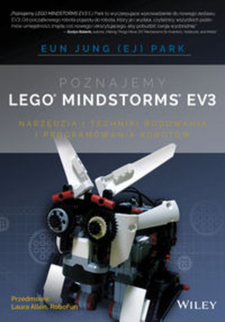 Poznajemy LEGO MINDSTORMS EV3. Narzędzia i techniki budowania i programowania robotów