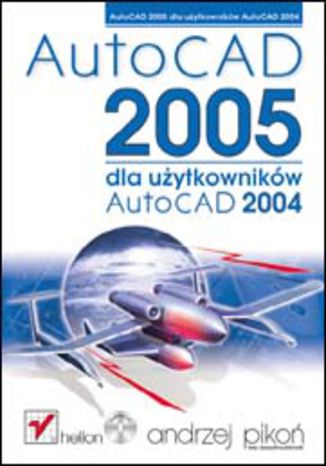 AutoCAD 2005 dla użytkowników AutoCAD 2004