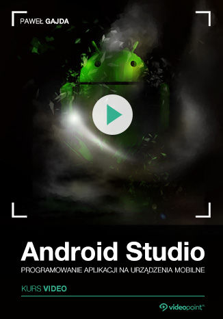 Ebook Android Studio. Kurs video. Programowanie aplikacji na urządzenia mobilne
