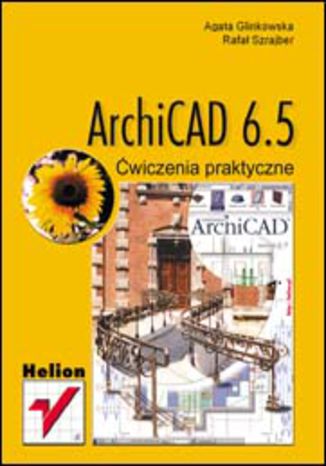 ArchiCAD 6.5. Ćwiczenia praktyczne