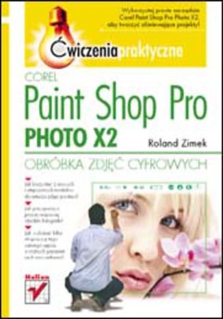 Corel Paint Shop Pro Photo X2. Obróbka zdjęć cyfrowych. Ćwiczenia praktyczne