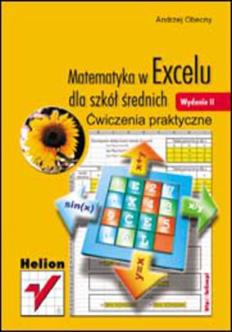 Matematyka w Excelu dla szkół średnich. Ćwiczenia praktyczne. Wydanie II 