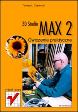 3D Studio MAX 2. Ćwiczenia praktyczne