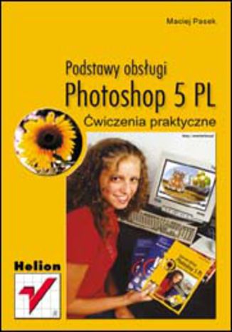 Photoshop 5 PL. Podstawy obsługi. Ćwiczenia praktyczne