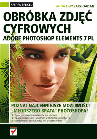 Adobe Photoshop Elements 7 PL. Obróbka zdjęć cyfrowych