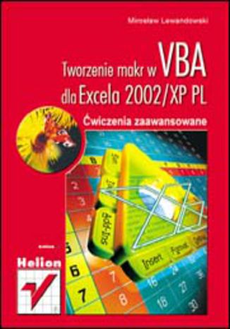 Tworzenie makr w VBA dla Excela 2002/XP PL. Ćwiczenia zaawansowane