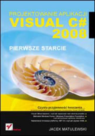 Visual C# 2008. Projektowanie aplikacji. Pierwsze starcie