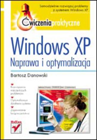 Windows XP. Naprawa i optymalizacja. Ćwiczenia praktyczne