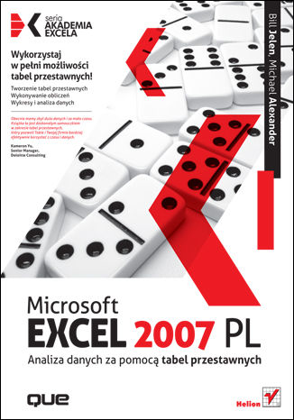 Microsoft Excel 2007 PL. Analiza danych za pomocą tabel przestawnych. Akademia Excela