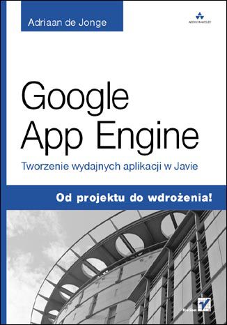Google App Engine. Tworzenie wydajnych aplikacji w Javie