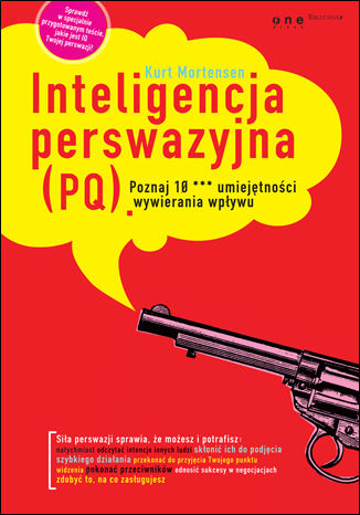 Inteligencja perswazyjna (PQ). Poznaj 10 *** umiejętności wywierania wpływu
