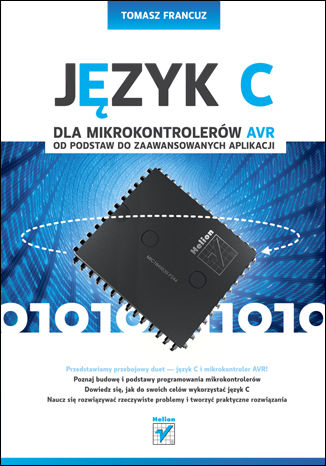 Język C dla mikrokontrolerów AVR. Od podstaw do zaawansowanych aplikacji