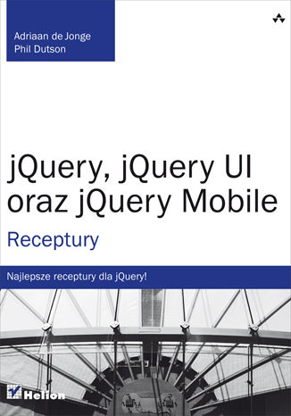 jQuery, jQuery UI oraz jQuery Mobile. Receptury