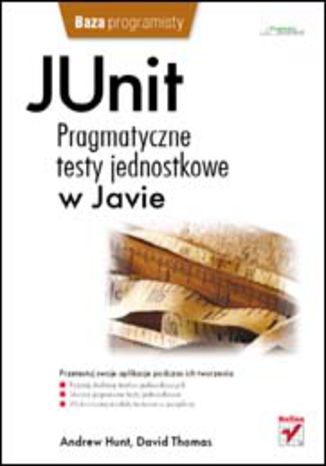 JUnit. Pragmatyczne testy jednostkowe w Javie