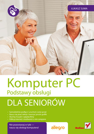 Komputer PC. Podstawy obsługi. Dla seniorów